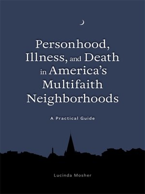 cover image of Personhood, Illness, and Death in America's Multifaith Neighborhoods